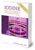 Iodine: Why You Need It, Why You Can't Live Without It